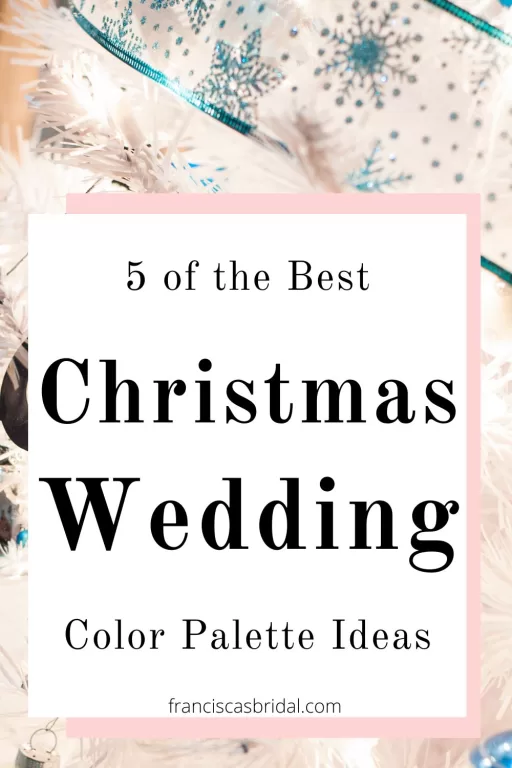 A Christmas themed wedding with the text best Christmas wedding color palette ideas.