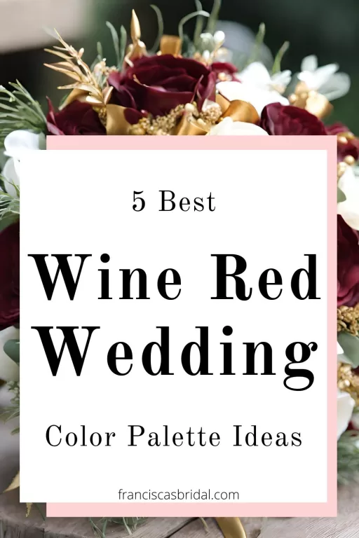 A wine red and gold wedding bouquet with the text best wine red wedding color palettes.