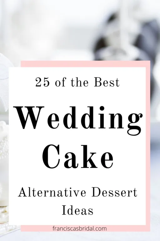 A table with cake pops and the text 25 wedding cake alternative ideas.